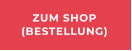 ZUM SHOP(BESTELLUNG)