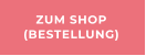 ZUM SHOP(BESTELLUNG)