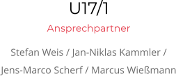 U17/1 Ansprechpartner Stefan Weis / Jan-Niklas Kammler /Jens-Marco Scherf / Marcus Wießmann
